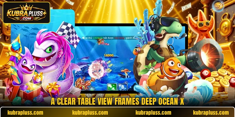 A clear table view frames Deep Ocean X