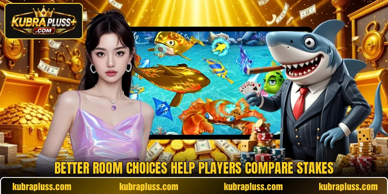Better room choices help players compare stakes