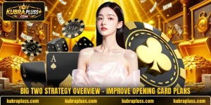 Big Two Strategy Overview - Improve Opening Card Plans