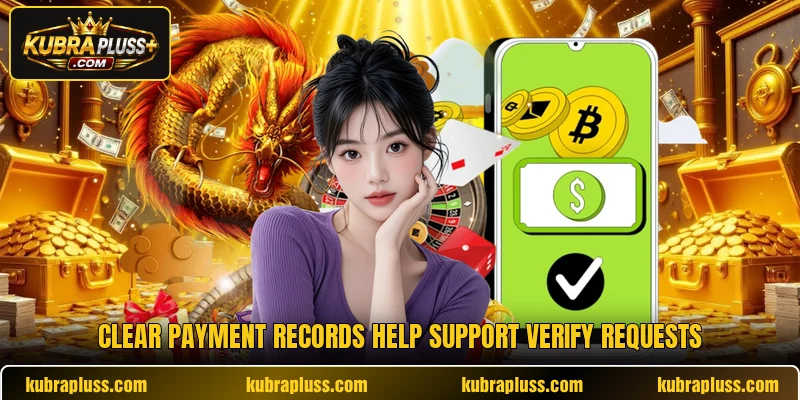 Clear payment records help support verify requests