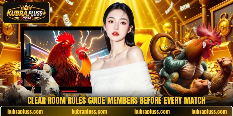 Clear room rules guide members before every match