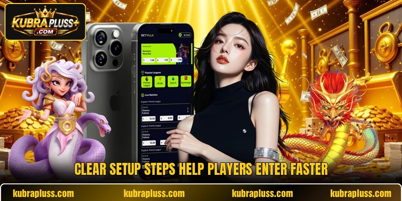 Clear setup steps help players enter faster