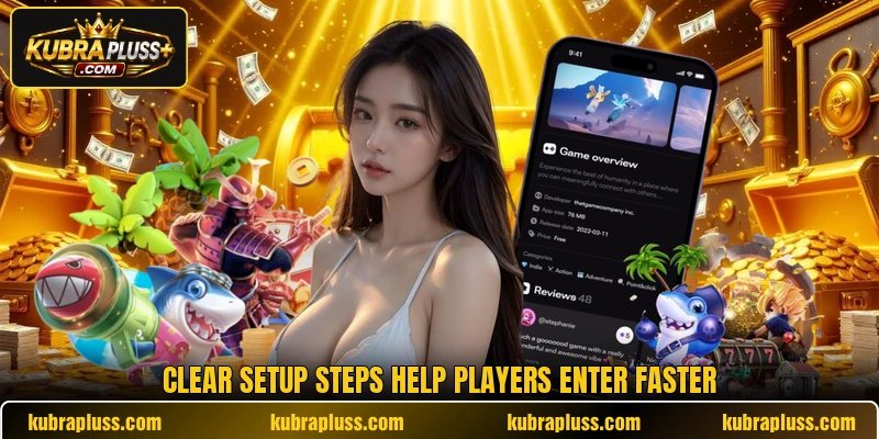 Clear setup steps help players enter faster