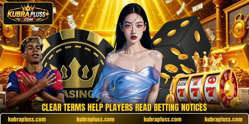 Clear terms help players read betting notices
