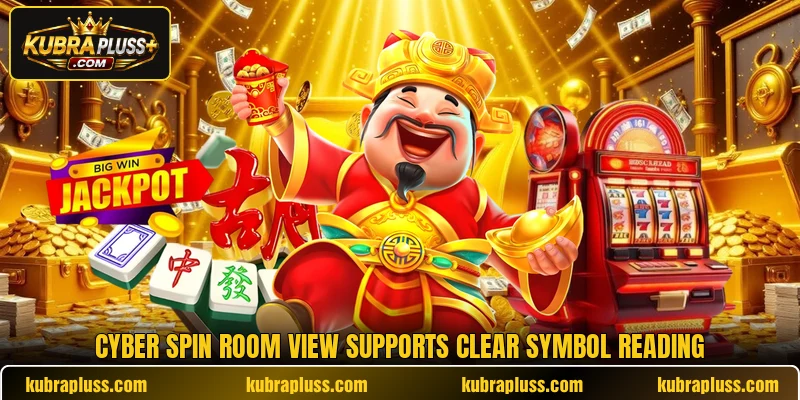 Cyber Spin room view supports clear symbol reading