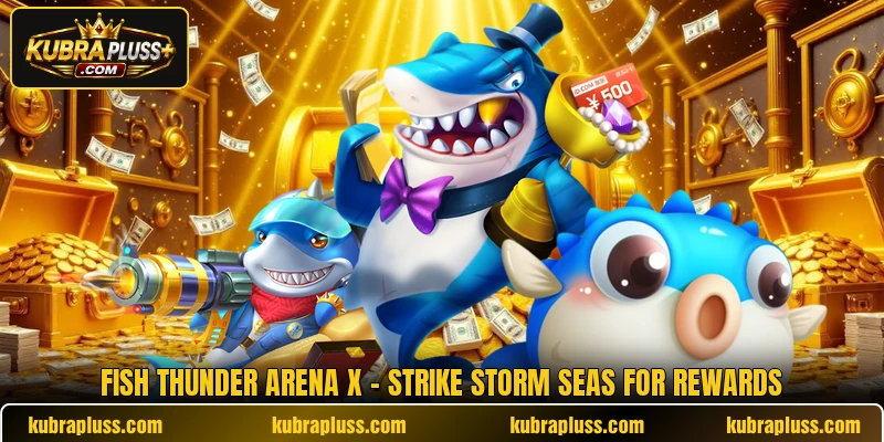Fish Thunder Arena X - Strike Storm Seas For Rewards