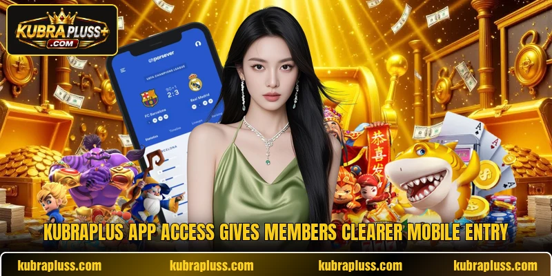 Kubraplus app access gives members clearer mobile entry