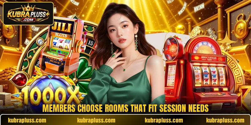 Members choose rooms that fit session needs