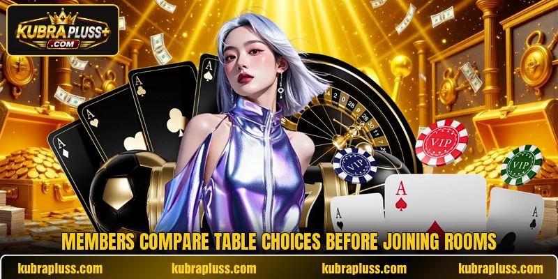 Members compare table choices before joining rooms