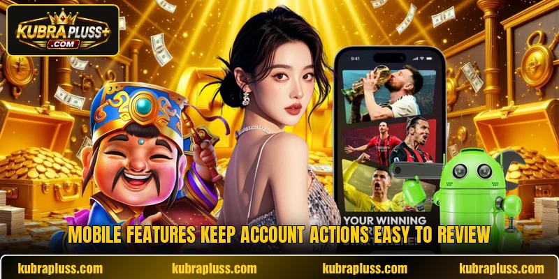 Mobile features keep account actions easy to review