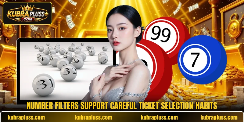 Number filters support careful ticket selection habits