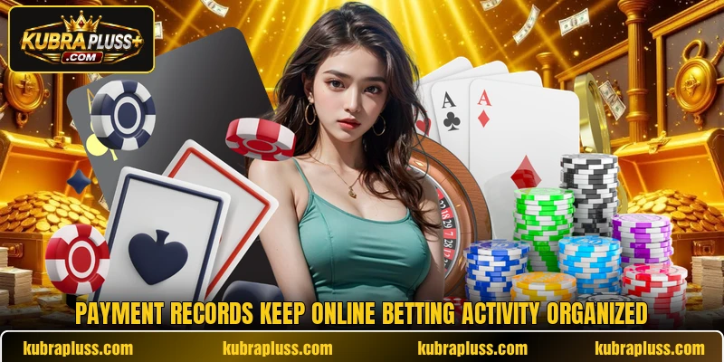 Payment records keep online betting activity organized