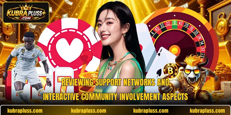 Reviewing support networks and interactive community involvement aspects
