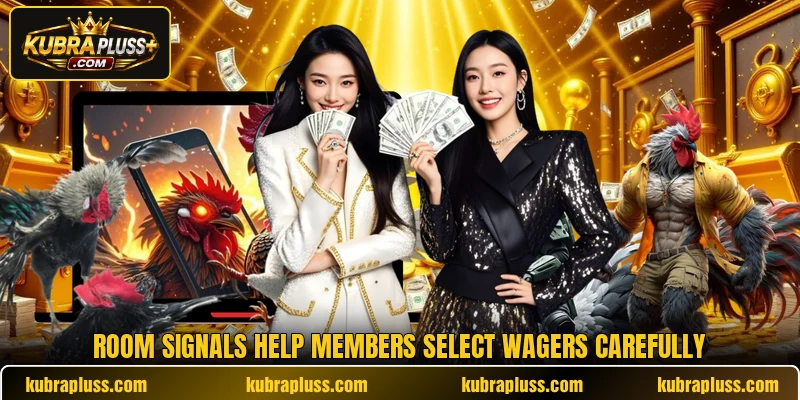 Room signals help members select wagers carefully