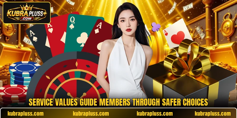 Service values guide members through safer choices