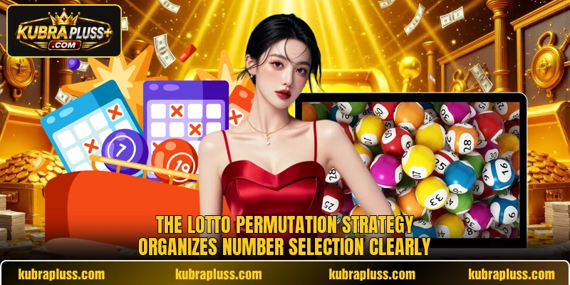 The lotto permutation strategy organizes number selection clearly