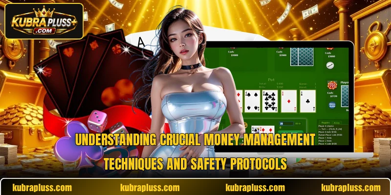 Understanding crucial money management techniques and safety protocols